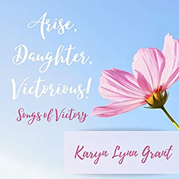 Arise, Daughter, Victorious - Songs of Victory